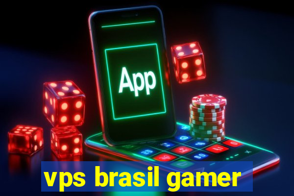 vps brasil gamer